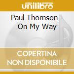 Paul Thomson - On My Way cd