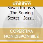Susan Krebs & The Soaring Sextet - Jazz Aviary cd musicale di Susan Krebs & The Soaring Sextet