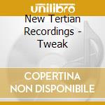 New Tertian Recordings - Tweak cd