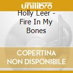 Holly Leer - Fire In My Bones cd