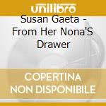 Susan Gaeta - From Her Nona'S Drawer cd musicale di Susan Gaeta