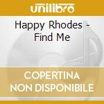 Happy Rhodes - Find Me cd musicale di Happy Rhodes