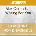 Alex Clements - Waiting For You