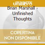 Brian Marshall - Unfinished Thoughts