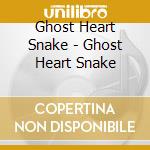 Ghost Heart Snake - Ghost Heart Snake cd