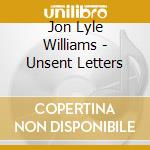 Jon Lyle Williams - Unsent Letters cd
