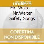 Mr. Walter - Mr.Walter Safety Songs cd