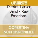 Derrick Larsen Band - Raw Emotions cd
