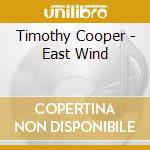 Timothy Cooper - East Wind cd musicale di Timothy Cooper