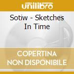 Sotiw - Sketches In Time cd