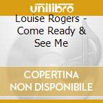 Louise Rogers - Come Ready & See Me
