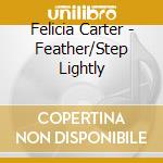 Felicia Carter - Feather/Step Lightly cd