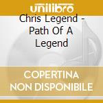 Chris Legend - Path Of A Legend cd