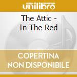 The Attic - In The Red cd