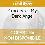 Crucervix - My Dark Angel cd