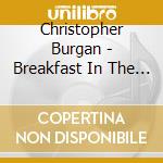 Christopher Burgan - Breakfast In The Sunroom cd
