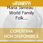 Maria Jameau - World Family Folk Celebration cd musicale di Maria Jameau