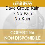 Dave Group Kain - No Pain No Kain cd