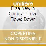 Eliza Newlin Carney - Love Flows Down cd