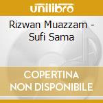 Rizwan Muazzam - Sufi Sama cd musicale di Rizwan Muazzam