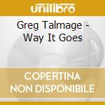 Greg Talmage - Way It Goes cd