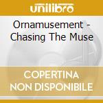 Ornamusement - Chasing The Muse cd