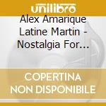 Alex Amarique Latine Martin - Nostalgia For Terra Incognita cd