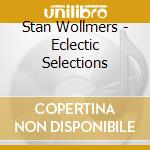 Stan Wollmers - Eclectic Selections cd