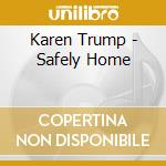 Karen Trump - Safely Home cd