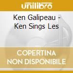 Ken Galipeau - Ken Sings Les cd