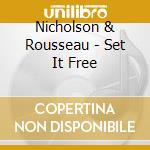 Nicholson & Rousseau - Set It Free cd musicale di Nicholson & Rousseau