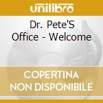 Dr. Pete'S Office - Welcome cd musicale di Dr. Pete'S Office
