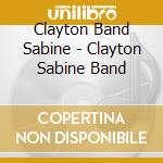 Clayton Band Sabine - Clayton Sabine Band cd