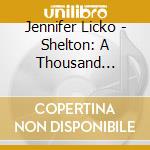 Jennifer Licko - Shelton: A Thousand Curses Upon Love cd