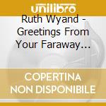 Ruth Wyand - Greetings From Your Faraway Girl cd