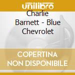 Charlie Barnett - Blue Chevrolet