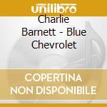 Charlie Barnett - Blue Chevrolet cd
