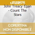 John Treacy Egan - Count The Stars cd