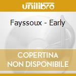 Fayssoux - Early cd musicale di Fayssoux