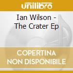 Ian Wilson - The Crater Ep cd