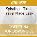 Spiraling - Time Travel Made Easy cd