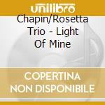 Chapin/Rosetta Trio - Light Of Mine cd