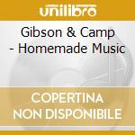 Gibson & Camp - Homemade Music cd