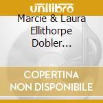 Marcie & Laura Ellithorpe Dobler Ellithorpe Hill - Two Sisters cd