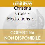 Christina Cross - Meditations : Grounding-Strengthening The Relation cd musicale di Christina Cross