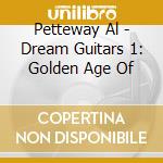 Petteway Al - Dream Guitars 1: Golden Age Of cd