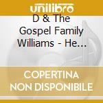 D & The Gospel Family Williams - He Is Risen! The Soundtrack cd