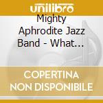 Mighty Aphrodite Jazz Band - What A Little Moonlight Can Do cd