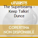 The Superbeams - Keep Talkin' Dunce cd musicale di The Superbeams