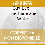 Guy Lee - The Hurricane Waltz cd